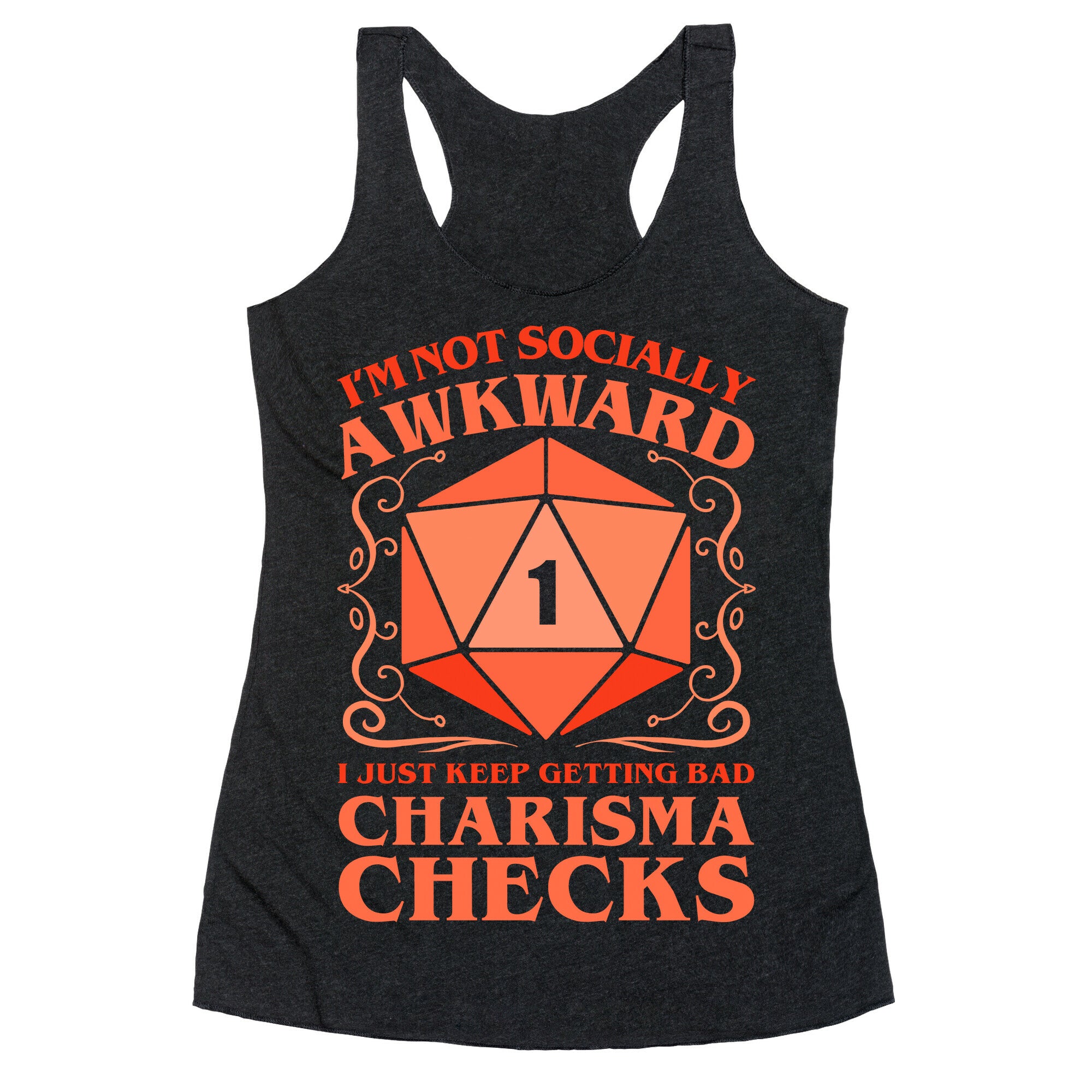 I'm Not Socially Awkward, I Just Keep Getting Bad Charisma Checks Racerback Tank